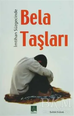 İmtihan Süzgecinde Bela Taşları