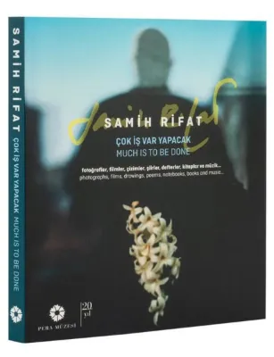 Samih Rifat - Çok İş Var Yapacak - Fotoğraflar Filmler Çizimler Şiirler Defterler Kitaplar ve M