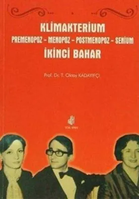 Klimakterium: Premenopoz - Menopoz - Postmenopoz - Senium İkinci Bahar