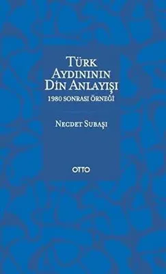 Türk Aydınının Din Anlayışı - 1980 Sonrası Örneği