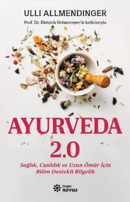 Ayurveda 2.0 Sağlık Canlılık ve Uzun Ömür İçin Bilim Destekli Bilgelik