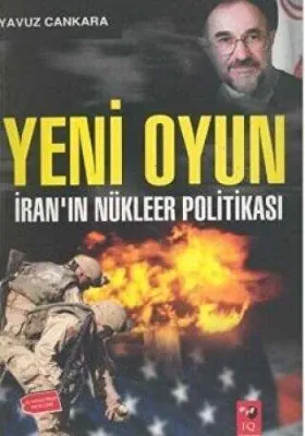 Yeni Oyun - İranın Nükleer Politikası