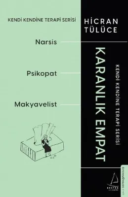 Karanlık Empat: Narsist- Psikopat - Makyavelist - Kendi Kendine Terapi Serisi