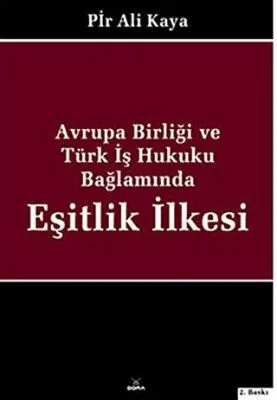 Avrupa Birliği ve Türk İş Hukuku Bağlamında Eşitlik İlkesi