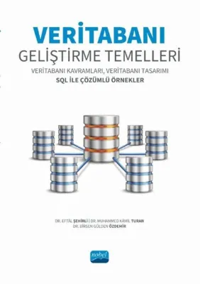 Veritabanı Geliştirme Temelleri - Veritabanı Kavramları Veritabanı Tasarımı SQL ile Çözümlü Örnekle