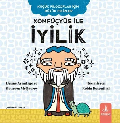 Konfüçyüs İle İyilik - Küçük Filozoflar İçin Büyük Fikirler