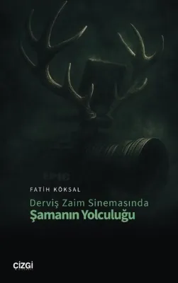 Derviş Zaim Sinemasında Şamanın Yolculuğu
