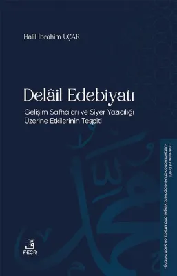 Delail Edebiyatı-Gelişim Safhaları ve Siyer Yazıcılığı Üzerine Etkilerinin Tespiti
