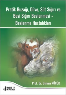 Pratik Buzağı Düve Süt Sığırı ve Besi Sığırı Beslenmesi - Beslenme Hastalıkları