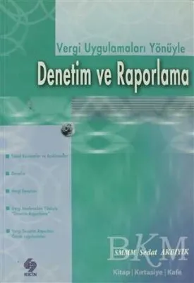 Vergi Uygulamaları Yönüyle Denetim ve Raporlama