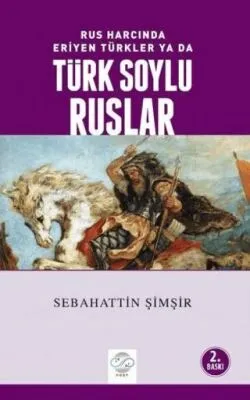 Rus Harcında Eriyen Türkler Ya da Türk Soylu Ruslar