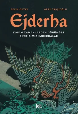 Ejderha: Kadim Zamanlardan Günümüze Sevdiğimiz Ejderhalar