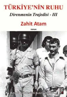 Türkiye’nin Ruhu - Direnmenin Trajedisi 3. Kitap