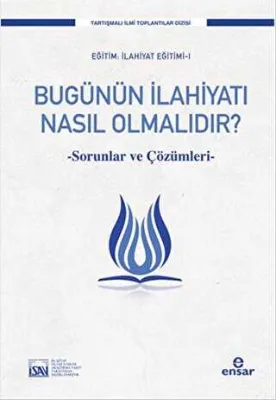 Bugünün İlahiyatı Nasıl Olmalıdır?