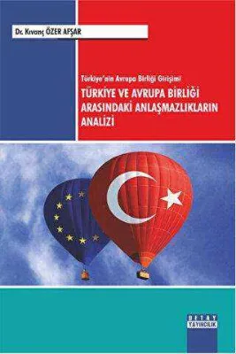 Türkiye ve Avrupa Birliği Arasındaki Anlaşmazlıkların Analizi