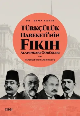 Türkçülük Hareketi'nin Fıkıh Alanındaki Görüşleri-Tanzimat'tan Cumhuriyet'e