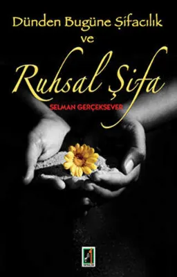 Dünden Bugüne Şifacılık ve Ruhsal Şifa