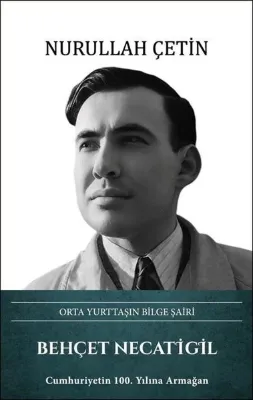 Behçet Necatigil: Orta Yurttaşın Bilge Şairi