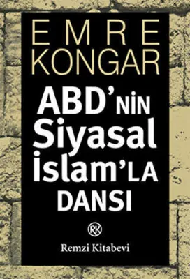 ABD’nin Siyasal İslam’la Dansı