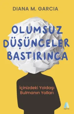 Olumsuz Düşünceler Bastırınca - İçinizdeki Yoldaşı Bulmanın Yolları