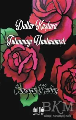 Dallar Kuşlara Tutunmayı Unutmamıştı