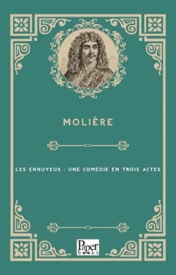 Les Ennuyeux : Une Comedie En Trois Actes