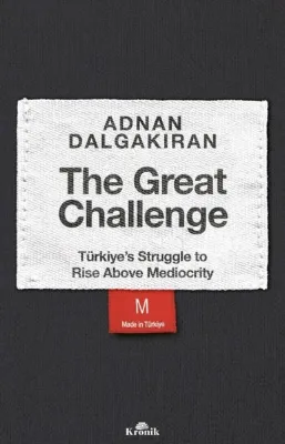 The Great Challenge - Türkiye's Struggle to Rise Above Mediocrity