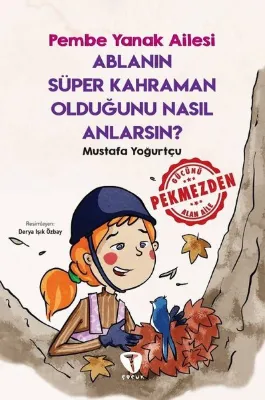 Ablanın Süper Kahraman Olduğunu Nasıl Anlarsın? - Pembe Yanak Ailesi