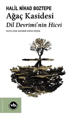Ağaç Kasidesi - Dil Devrimi'nin Hicvi