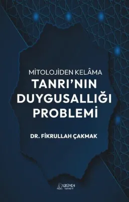 Mitolojiden Kelama Tanrı'nın Duygusallığı Problemi