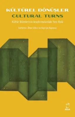 Kültürel Dönüşler - Kültür Bilimlerinin Araştırmalardaki Yeni Rolü - Cultural Turns