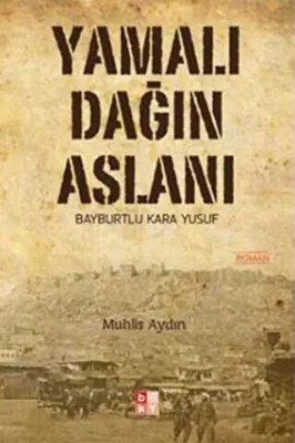Yamalı Dağın Aslanı Bayburtlu Kara Yusuf