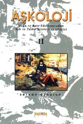 Aşkoloji 2. Cilt Doğu ve Batı Edebiyatından Aşk ve Tutku Şiirleri Antolojisi