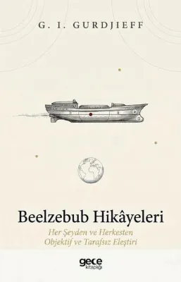 Beelzebub Hikayeleri - Her Şeyden ve Herkesten Objektif ve Tarafsız Eleştiri