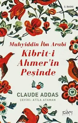 Muhyiddin İbn Arabi - Kibriti Ahmerin Peşinde