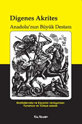 Digenes Akrites - Anadolu’nun Büyük Destanı