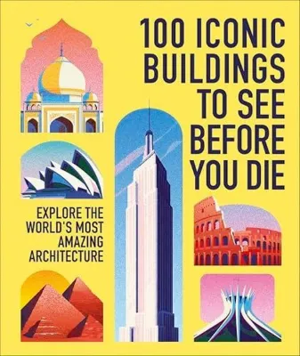100 Iconic Buildings to See Before You Die