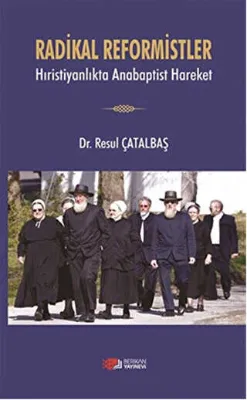 Radikal Reformistler - Hıristiyanlıkta Anabaptist Hareket
