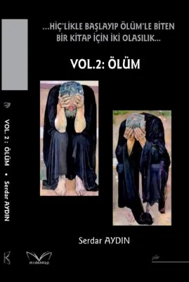 Hiç'likle Başlayıp Ölüm'le Biten Bir Kitap İçin İki Olasılık.. Vol.2: Ölüm