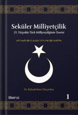 Seküler Milliyetçilik 1 - 21. Yüzyılda Türk Milliyetçiliğinin Teorisi