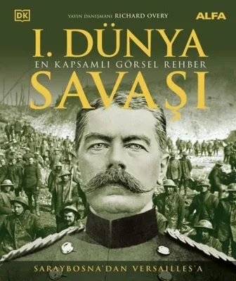 1.Dünya Savaşı - En Kapsamlı Görsel Rehber - Saraybosna'dan Versailles'a