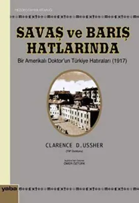 Savaş ve Barış Hatlarında Bir Amerikalı Doktor’un Türkiye Hatıraları 1917