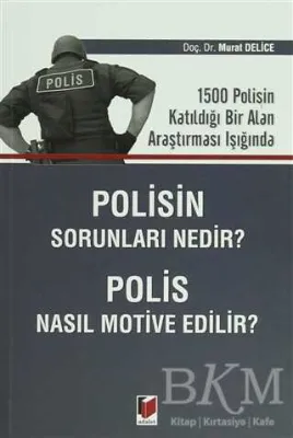 Polisin Sorunları Nedir? Polis Nasıl Motive Edilir?