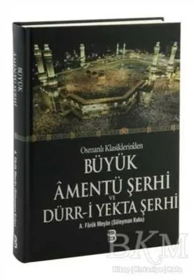 Osmanlı Klasiklerin`den Büyük Amentü Şerhi ve Dürr-i Yekta Şerhi