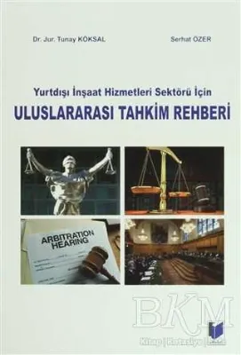 Yurtdışı İnşaat Hizmetleri Sektörü İçin Uluslararası Tahkim Rehberi