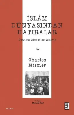 İslam Dünyasından Hatıralar: İstanbul - Girit - Mısır - Cezayir