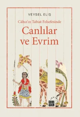 Canlılar ve Evrim - Cahız'ın Tabiat Felsefesinde