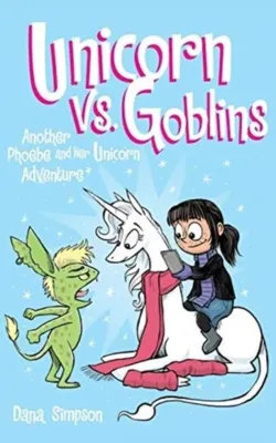 Unicorn vs. Goblins (Phoebe and Her Unicorn)
