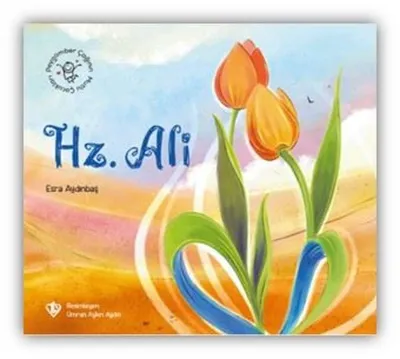 Hz. Ali - Peygamber Çağının Mutlu Çocukları
