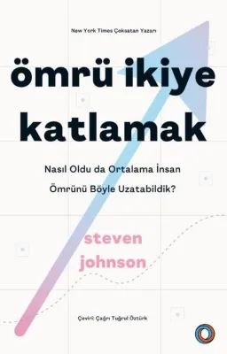 Ömrü İkiye Katlamak - Nasıl Oldu da Ortalama İnsan Ömrünü Böyle Uzatabildik?